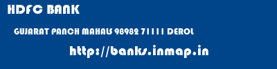HDFC BANK  GUJARAT PANCH MAHALS 98982 71111 DEROL  banks information 
